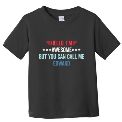 Hello IM Awesome But You Can Call Me Edward Toddler T-Shirt