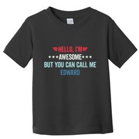 Hello IM Awesome But You Can Call Me Edward Toddler T-Shirt