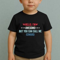 Hello IM Awesome But You Can Call Me Edward Toddler T-Shirt