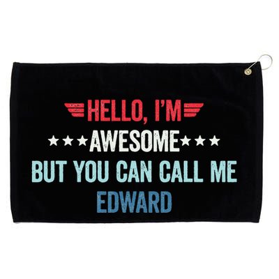 Hello IM Awesome But You Can Call Me Edward Grommeted Golf Towel