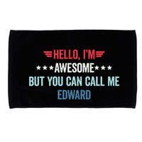 Hello IM Awesome But You Can Call Me Edward Microfiber Hand Towel