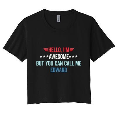 Hello IM Awesome But You Can Call Me Edward Crop Top