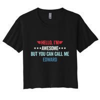 Hello IM Awesome But You Can Call Me Edward Crop Top