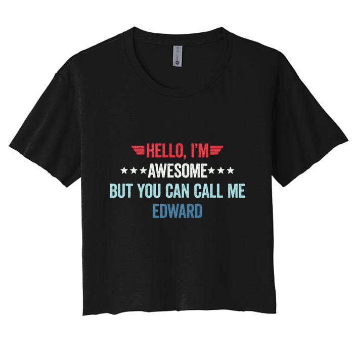 Hello IM Awesome But You Can Call Me Edward Crop Top