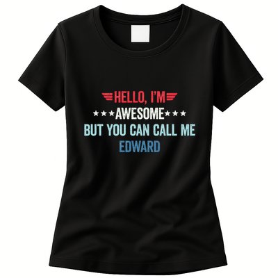 Hello IM Awesome But You Can Call Me Edward Womens T-Shirt