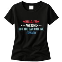 Hello IM Awesome But You Can Call Me Edward Womens T-Shirt