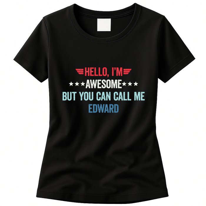 Hello IM Awesome But You Can Call Me Edward Womens T-Shirt