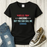 Hello IM Awesome But You Can Call Me Edward Womens T-Shirt