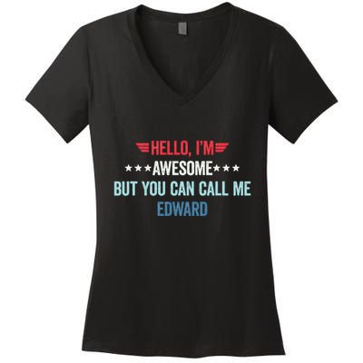 Hello IM Awesome But You Can Call Me Edward Women's V-Neck T-Shirt