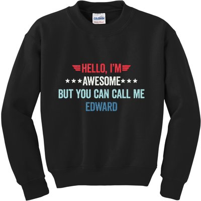 Hello IM Awesome But You Can Call Me Edward Kids Sweatshirt