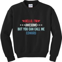Hello IM Awesome But You Can Call Me Edward Kids Sweatshirt