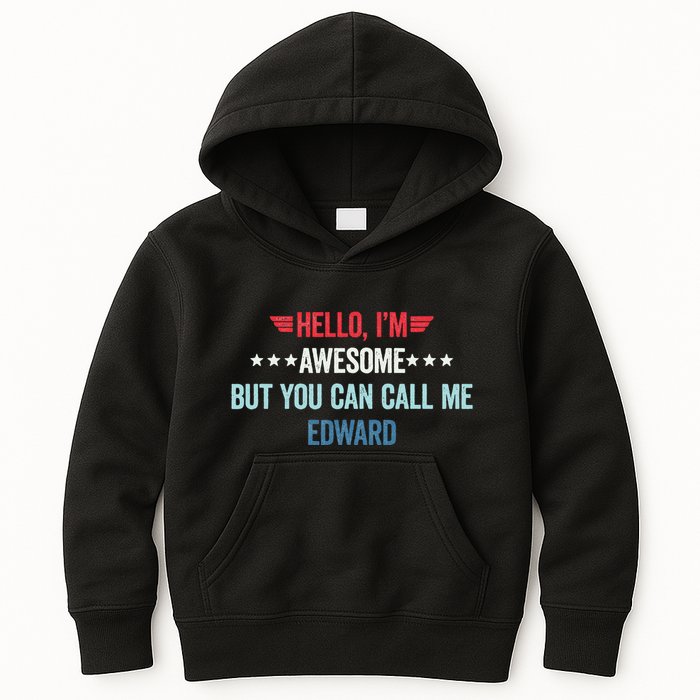 Hello IM Awesome But You Can Call Me Edward Kids Hoodie