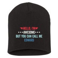 Hello IM Awesome But You Can Call Me Edward Short Acrylic Beanie