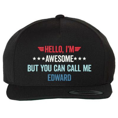Hello IM Awesome But You Can Call Me Edward Wool Snapback Cap
