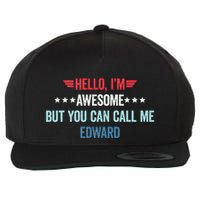 Hello IM Awesome But You Can Call Me Edward Wool Snapback Cap