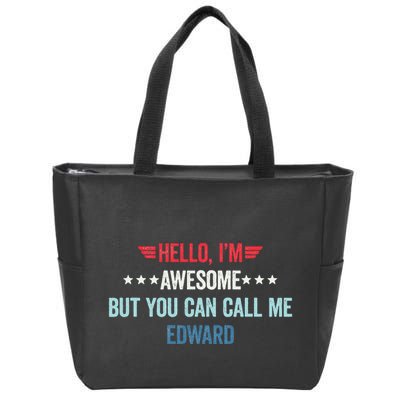Hello IM Awesome But You Can Call Me Edward Zip Tote Bag