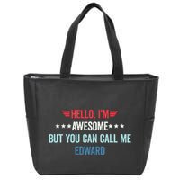 Hello IM Awesome But You Can Call Me Edward Zip Tote Bag