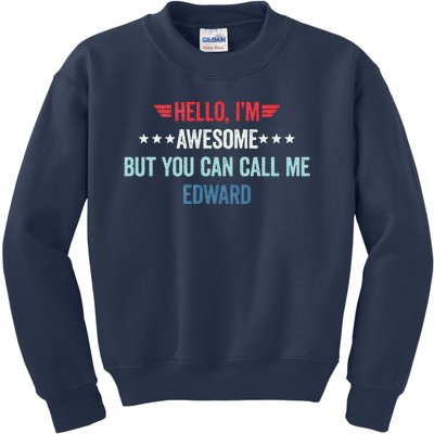 Hello IM Awesome But You Can Call Me Edward Kids Sweatshirt