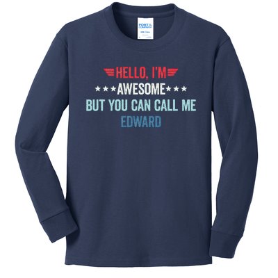 Hello IM Awesome But You Can Call Me Edward Kids Long Sleeve Shirt