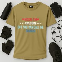 Hello IM Awesome But You Can Call Me Edward Performance Shirt
