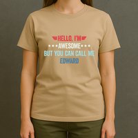 Hello IM Awesome But You Can Call Me Edward T-Shirt