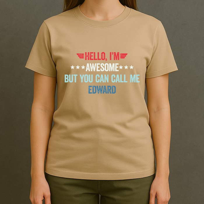 Hello IM Awesome But You Can Call Me Edward T-Shirt