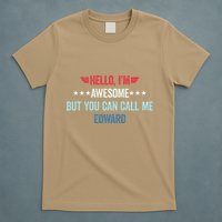 Hello IM Awesome But You Can Call Me Edward T-Shirt