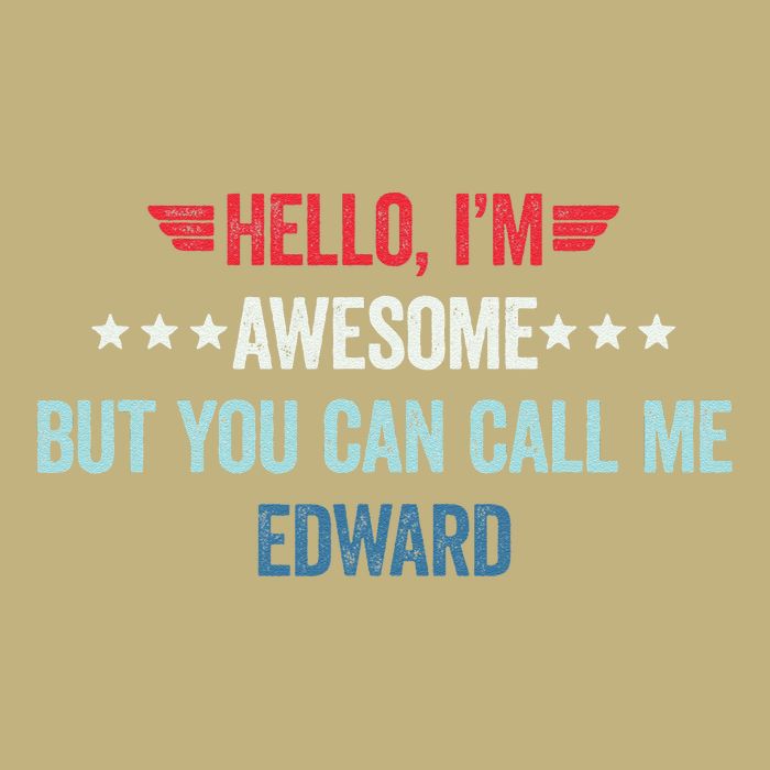 Hello IM Awesome But You Can Call Me Edward T-Shirt