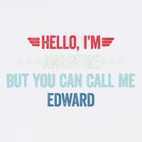 Hello IM Awesome But You Can Call Me Edward Garment-Dyed Sweatshirt