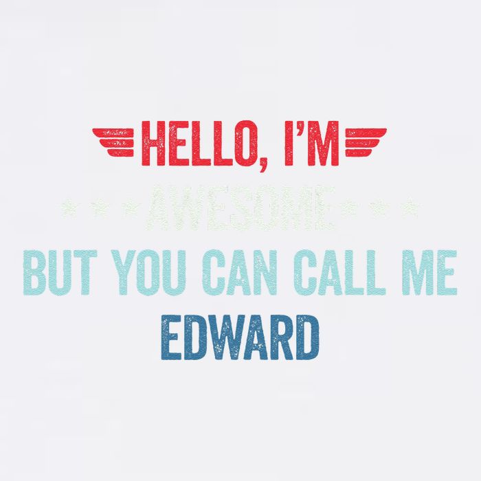 Hello IM Awesome But You Can Call Me Edward Garment-Dyed Sweatshirt