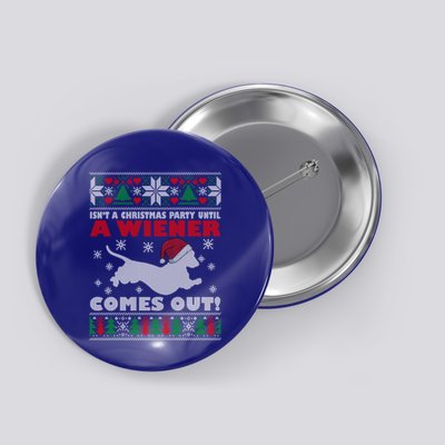 Humor Isn’T A Christmas Party Until A Wiener Comes Out Cool Gift Button