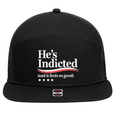 HeS Indicted And It Feels So Good Funny Trump Arrest 7 Panel Mesh Trucker Snapback Hat