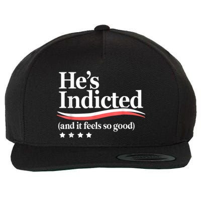 HeS Indicted And It Feels So Good Funny Trump Arrest Wool Snapback Cap