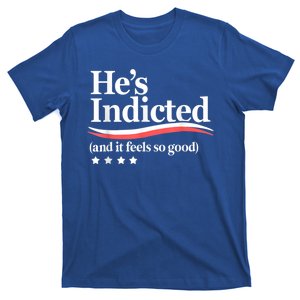 HeS Indicted And It Feels So Good Funny Trump Arrest T-Shirt