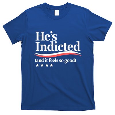 HeS Indicted And It Feels So Good Funny Trump Arrest T-Shirt