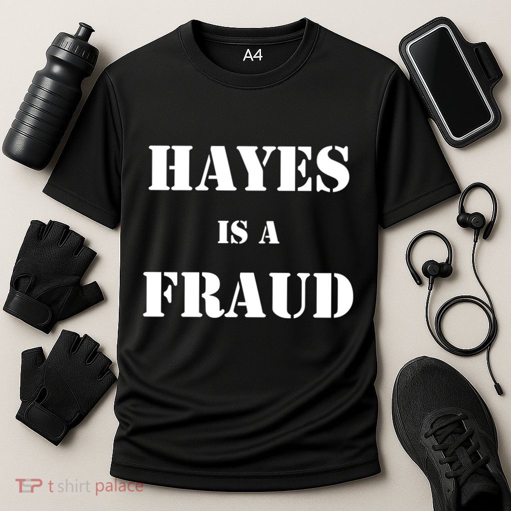 Hayes Is A Fraud Performance Shirt