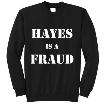 Hayes Is A Fraud Sweatshirt