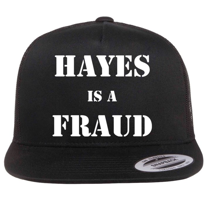 Hayes Is A Fraud Flat Bill Trucker Hat