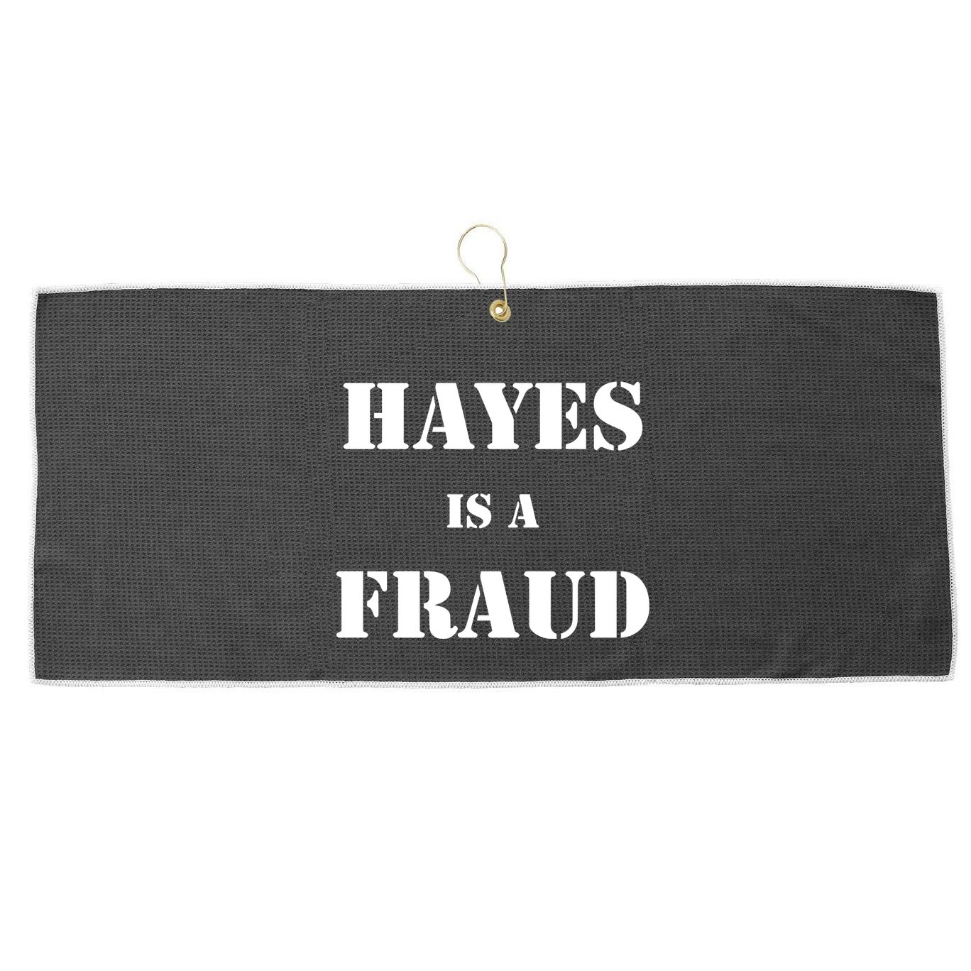 Hayes Is A Fraud Large Microfiber Waffle Golf Towel