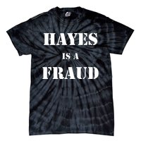 Hayes Is A Fraud Tie-Dye T-Shirt