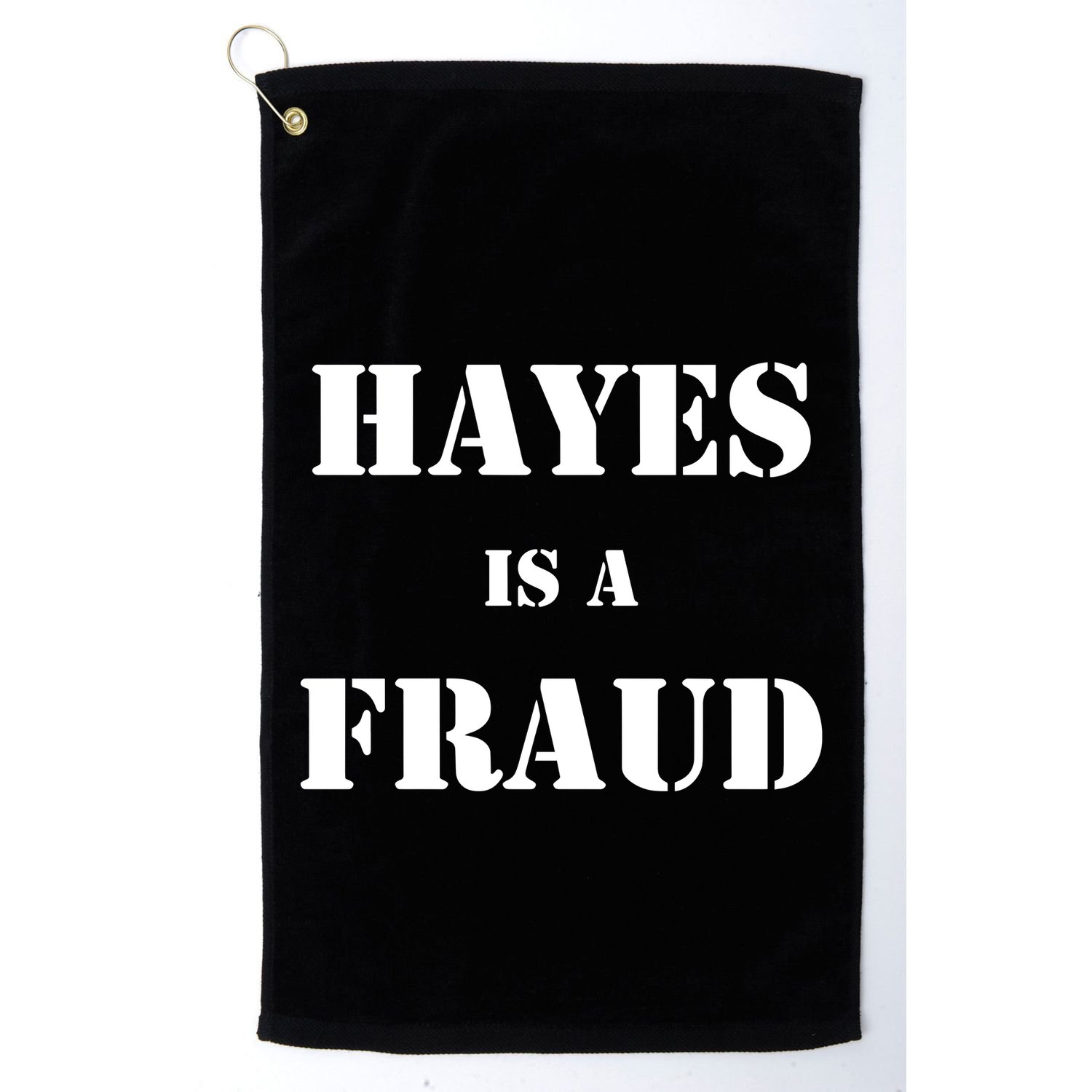 Hayes Is A Fraud Golf Towel