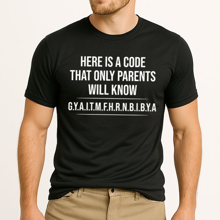 Here Is A Code That Only Parents Will Know Funny Letter Cooling Performance Crew T-Shirt