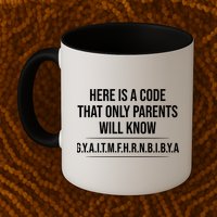 Here Is A Code That Only Parents Will Know Funny Letter Coffee Mug