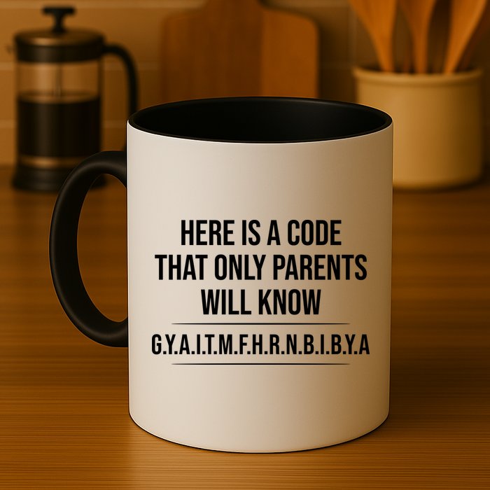 Here Is A Code That Only Parents Will Know Funny Letter Coffee Mug
