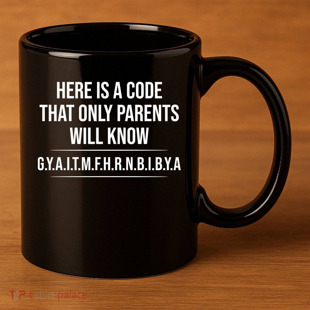 Here Is A Code That Only Parents Will Know Funny Letter 11oz C Handle Ceramic Mug