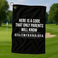 Here Is A Code That Only Parents Will Know Funny Letter Golf Towel