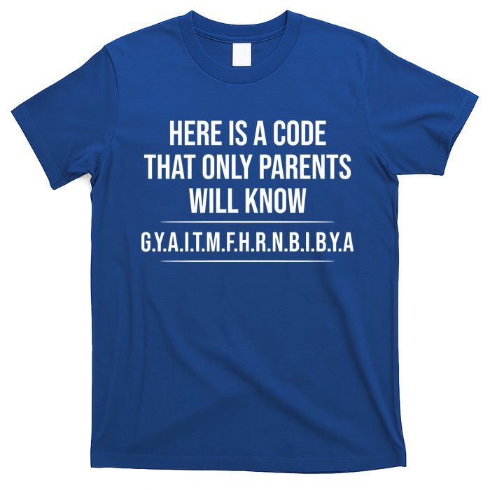 Here Is A Code That Only Parents Will Know Funny Letter T-Shirt