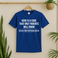 Here Is A Code That Only Parents Will Know Funny Letter T-Shirt