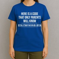 Here Is A Code That Only Parents Will Know Funny Letter T-Shirt