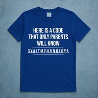Here Is A Code That Only Parents Will Know Funny Letter T-Shirt